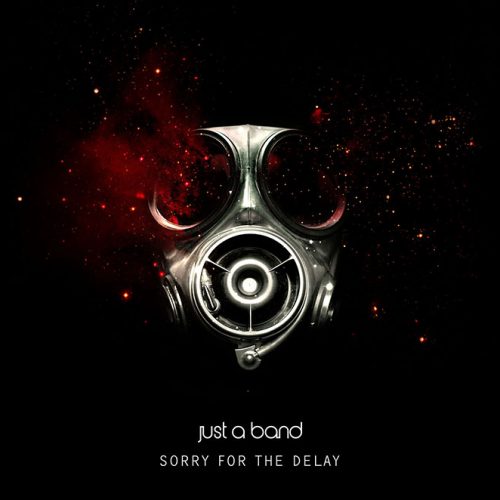 Just A Band – Sorry For The Delay – New Album!!!