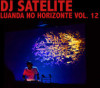 DJ Satelite – Luanda No Horizonte Vol. 12