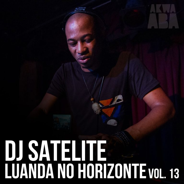 DJ Satelite: Luanda no Horizonte Vol. 13