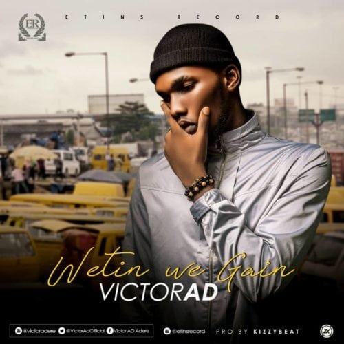 Lala Shishi :Victor AD – Wetin We Gain