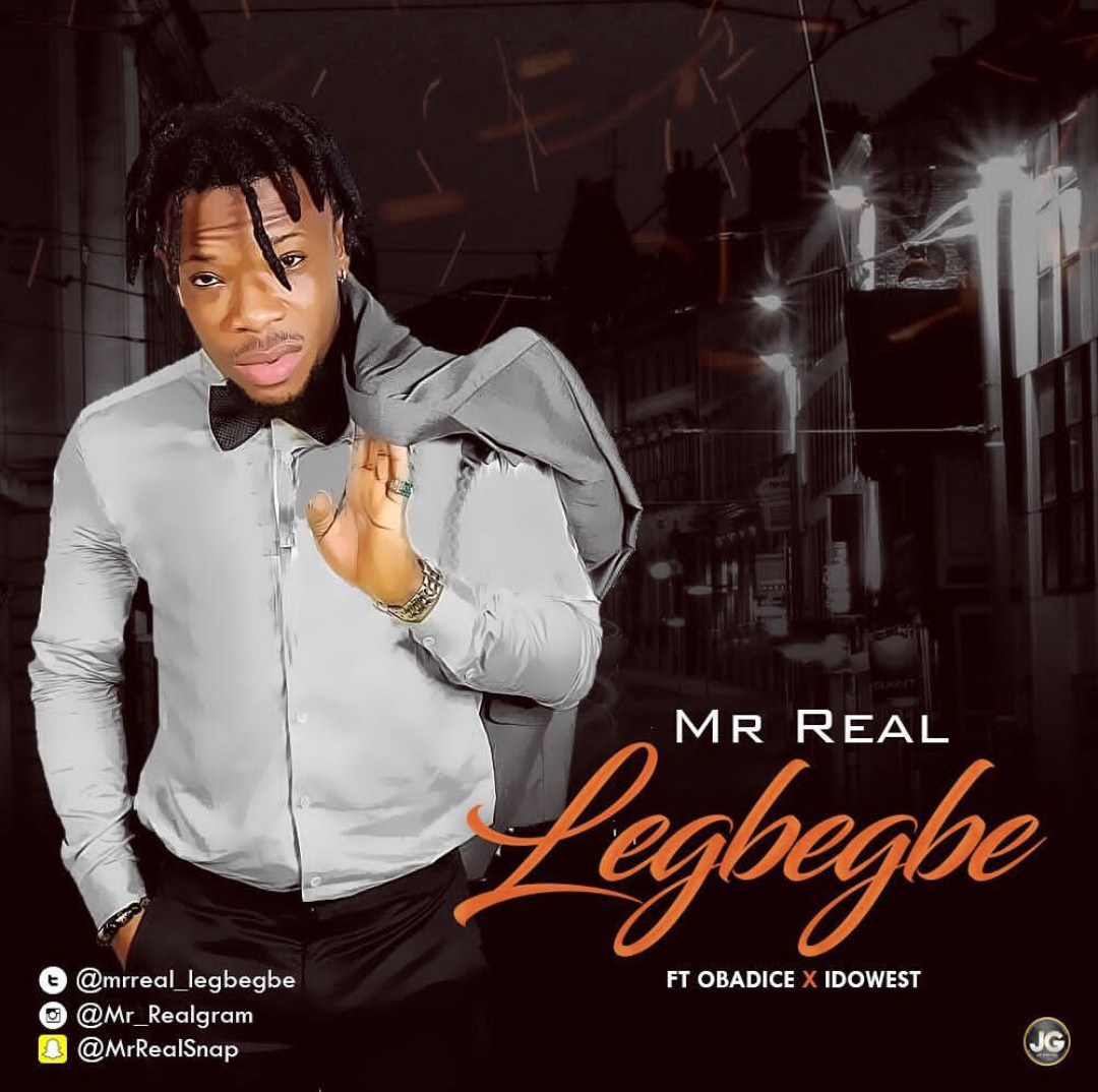Lala Shishi :Mr Real ft Obadice & Idowest – Legbegbe