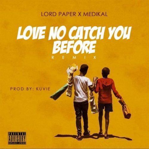 Lord Paper – Love No Catch You Before Remix
