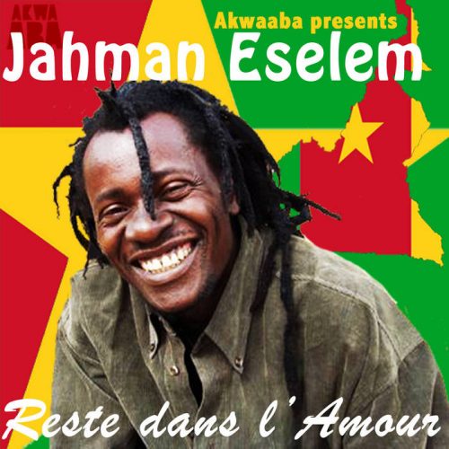 Jahman Eselem – Reste Dans L’Amour