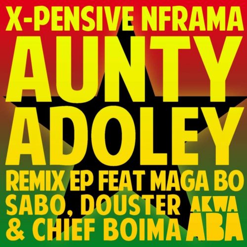 X-Pensive Nframa – Aunty Adoley EP – Free!