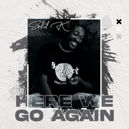 Solid K – Here We Go Again
