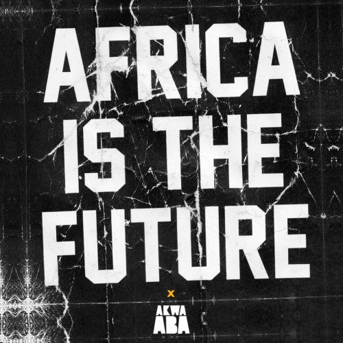 Africa Is The Future Meets Akwaaba Music