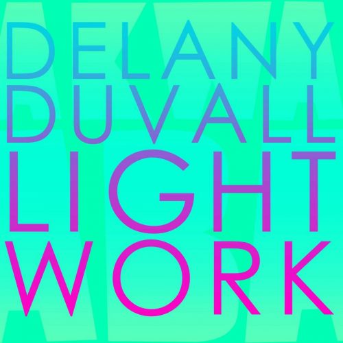 Delany Duvall: Light Work EP (free!)